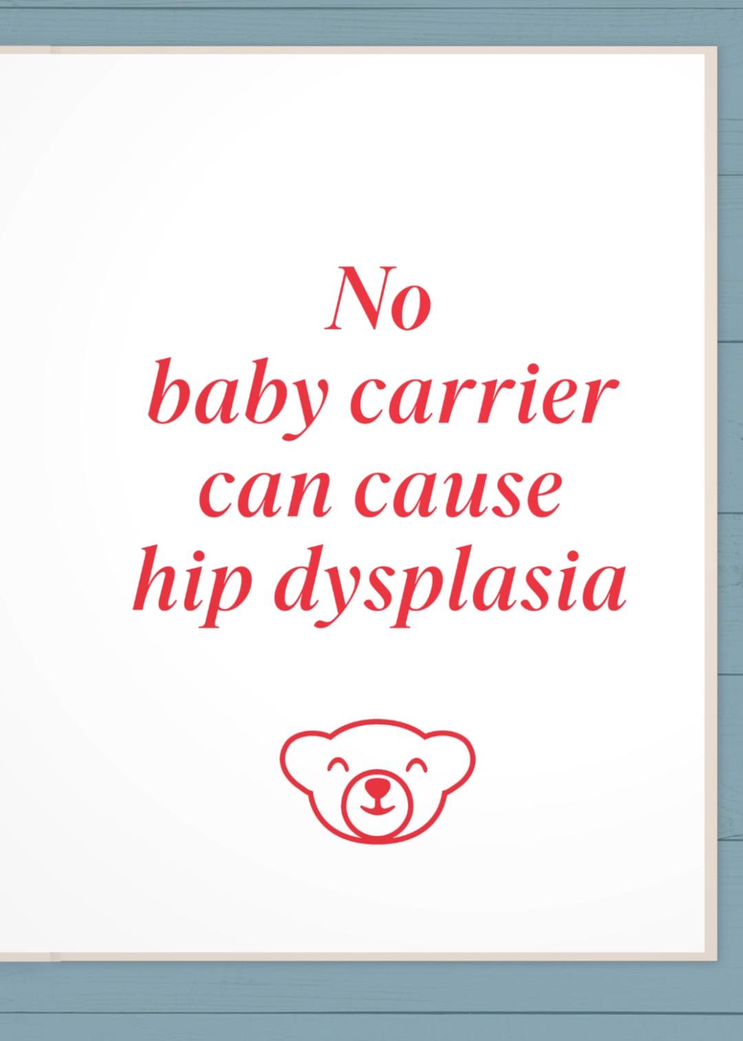 No baby carrier can cause hip dysplasia